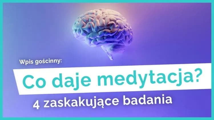 Co daje medytacja? Odkryj jej niesamowite korzyści dla zdrowia
